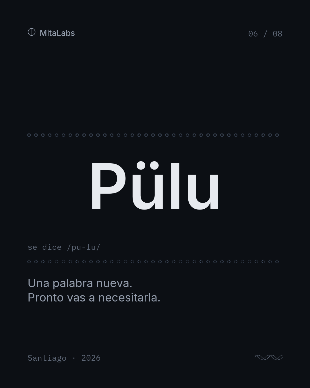 Pülu, se dice pu-lu. Una palabra nueva. Pronto vas a necesitarla.